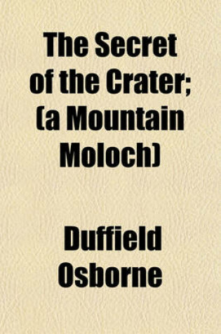 Cover of The Secret of the Crater; (A Mountain Moloch)