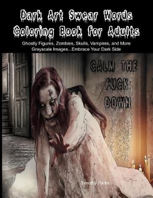 Book cover for Dark Art Swear Words Coloring Book for Adults