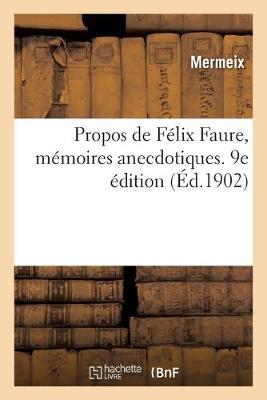 Book cover for Propos de Felix Faure, Memoires Anecdotiques. 9e Edition