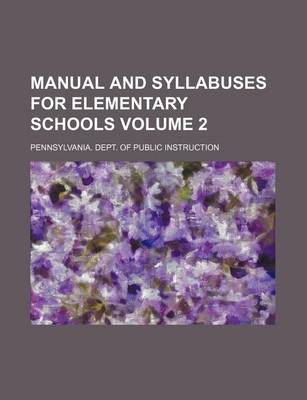 Book cover for Manual and Syllabuses for Elementary Schools Volume 2