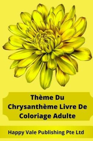 Cover of Thème Du Chrysanthème Livre De Coloriage Adulte