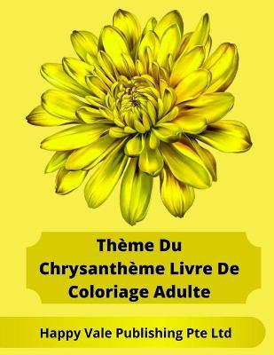 Book cover for Thème Du Chrysanthème Livre De Coloriage Adulte