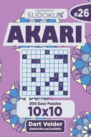 Cover of Sudoku Akari - 200 Easy Puzzles 10x10 (Volume 26)