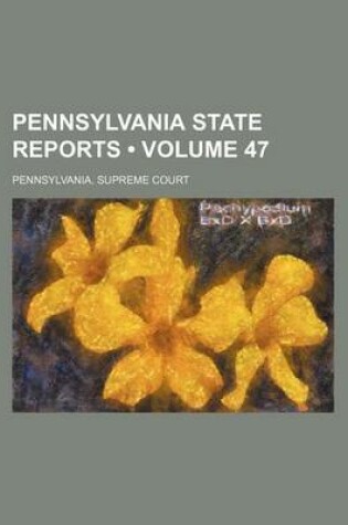 Cover of Pennsylvania State Reports (Volume 47)