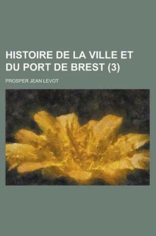 Cover of Histoire de La Ville Et Du Port de Brest (3)