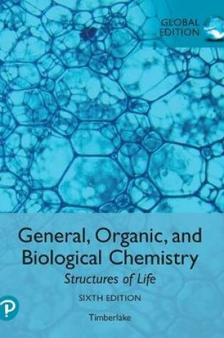 Cover of General, Organic, and Biological Chemistry: Structures of Life plus Pearson Modified MasteringChemistry with Pearson eText, Global Edition