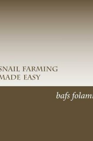 Cover of snail farming made easy