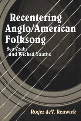Book cover for Recentering Anglo/American Folksong: Sea Crabs and Wicked Youths