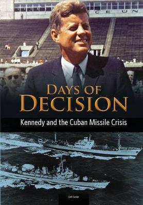 Book cover for Kennedy and the Cuban Missile Crisis: Days of Decision (Days of Decision)