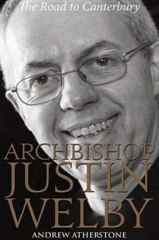 Cover of Archbishop Justin Welby: The Road to Canterbury