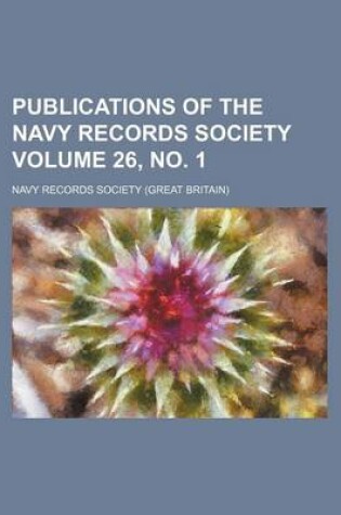 Cover of Publications of the Navy Records Society Volume 26, No. 1