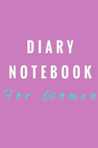 Cover of Diary Notebook For Women