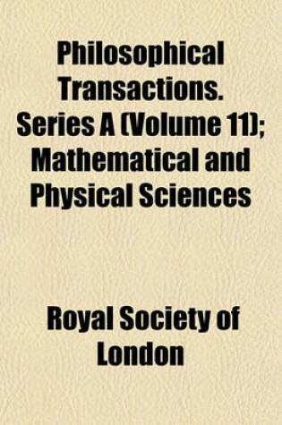 Cover of Philosophical Transactions. Series a (Volume 11); Mathematical and Physical Sciences