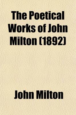 Book cover for The Poetical Works of John Milton Volume 1; English and Latin