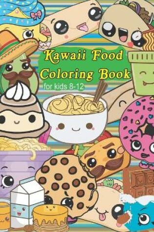 Cover of kawaii food coloring book for kids 8-12