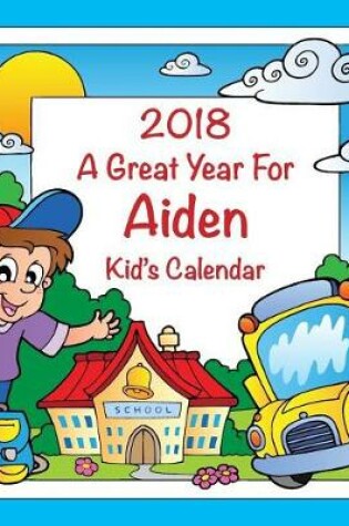 Cover of 2018 - A Great Year for Aiden Kid's Calendar