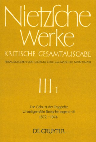 Book cover for Die Geburt Der Tragoedie. Unzeitgemasse Betrachtungen I - III (1872 - 1874)