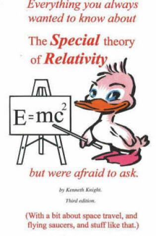 Cover of Everything You Always Wanted to Know About the Special Theory of Relativity But Were Afraid to Ask