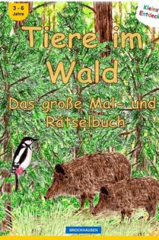 Cover of BROCKHAUSEN - Tiere im Wald - Das grosse Mal- und Ratselbuch