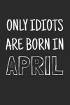 Book cover for Only idiots are born in April