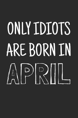 Book cover for Only idiots are born in April