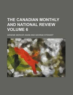 Book cover for The Canadian Monthly and National Review Volume 6
