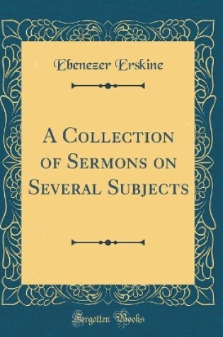 Cover of A Collection of Sermons on Several Subjects (Classic Reprint)