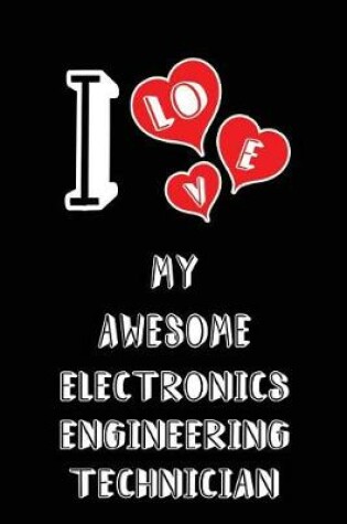 Cover of I Love My Awesome Electronics Engineering Technician