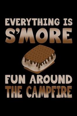 Book cover for Everything Is s'More Fun Around the Campfire