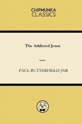 Cover of The Addicted Jesus