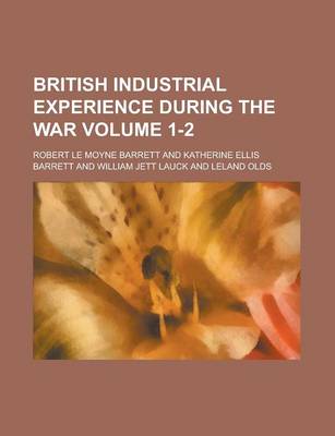 Book cover for British Industrial Experience During the War Volume 1-2