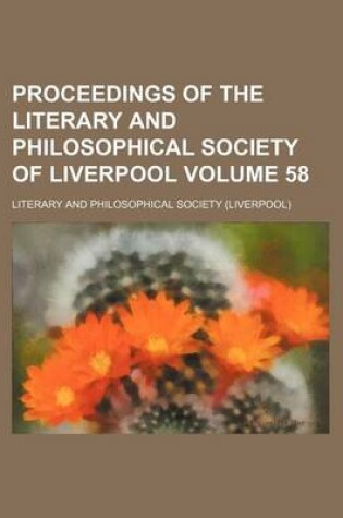 Cover of Proceedings of the Literary and Philosophical Society of Liverpool Volume 58