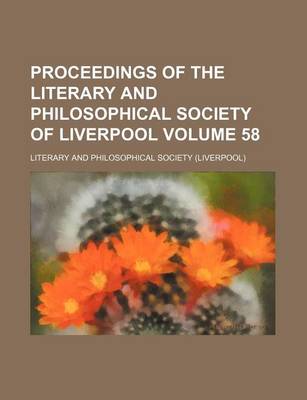 Book cover for Proceedings of the Literary and Philosophical Society of Liverpool Volume 58