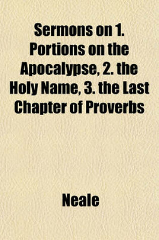 Cover of Sermons on 1. Portions on the Apocalypse, 2. the Holy Name, 3. the Last Chapter of Proverbs