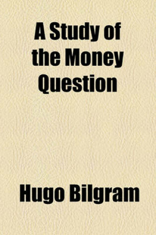 Cover of A Study of the Money Question