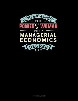 Book cover for Never Underestimate The Power Of A Woman With A Managerial Economics Degree