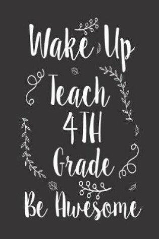 Cover of Wake Up Teach 4th Grade Be Awesome