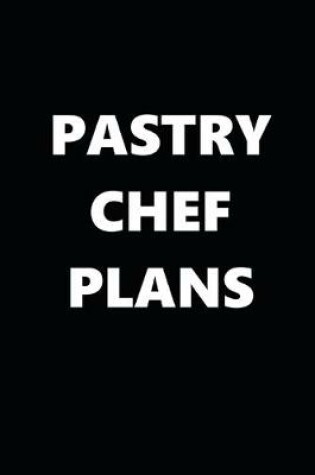 Cover of 2020 Weekly Planner Pastry Chef Plans 134 Pages