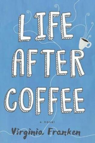 Cover of Life After Coffee