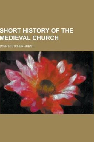 Cover of Short History of the Medieval Church