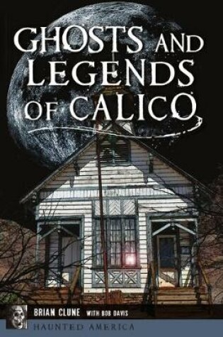 Cover of Ghosts and Legends of Calico