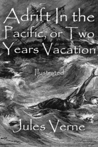 Cover of Adrift In the Pacific, or Two Years Vacation: Illustrated