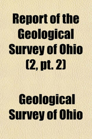 Cover of Report of the Geological Survey of Ohio Volume 2, PT. 2