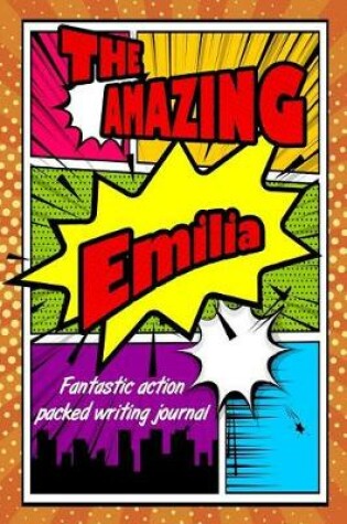 Cover of The Amazing Emilia Fantastic Action Packed Writing Journal