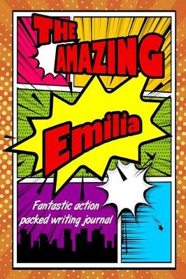 Book cover for The Amazing Emilia Fantastic Action Packed Writing Journal