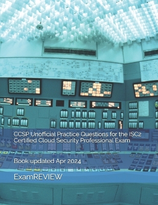 Book cover for CCSP Unofficial Practice Questions for the ISC2 Certified Cloud Security Professional Exam