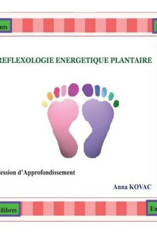 Cover of Reflexologie Energetique Plantaire Approfondissement