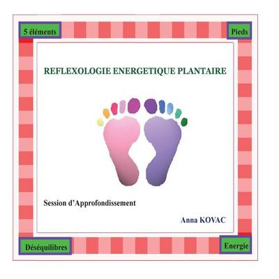 Book cover for Reflexologie Energetique Plantaire Approfondissement