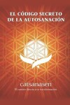 Book cover for El Codigo Secreto de la Autosanacion