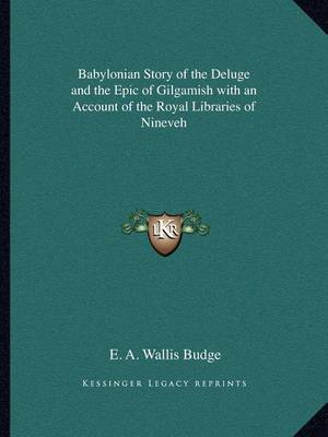 Book cover for Babylonian Story of the Deluge and the Epic of Gilgamish with an Account of the Royal Libraries of Nineveh